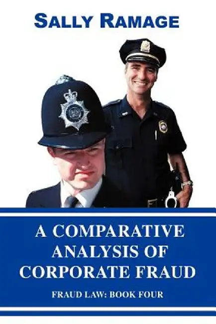 A Comparative Analysis of Corporate Fraud: Fraud Law: Book Four by Sally Ramage