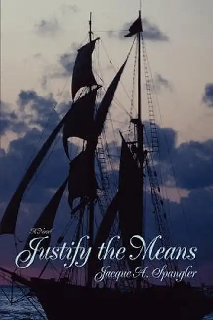 Justify the Means by Jacque A. Spangler