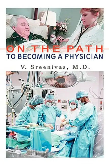 On the Path to Becoming a Physician by Venkatachala I. Sreenivas