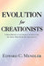 Evolution for Creationists: A Brief Review of the Science of Evolution for Those Who Might Be Creationists by Edward C. Mendler