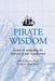 Pirate Wisdom: Lessons in Navigating the High Seas of Your Organization by Elisa S. Robyn