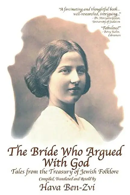 The Bride Who Argued with God: Tales from the Treasury of Jewish Folklore by Hava Ben-Zvi