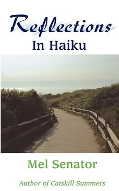 Reflections in Haiku by Mel Senator