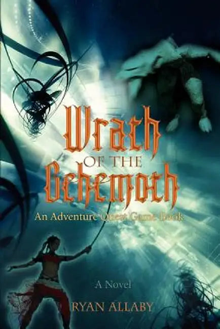 Wrath of the Behemoth: An Adventure Quest Game Book by Ryan Allaby