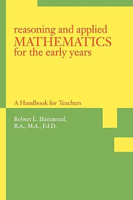 Reasoning and Applied Mathematics for the Early Years: A Handbook for Teachers by Robert L. Hammond
