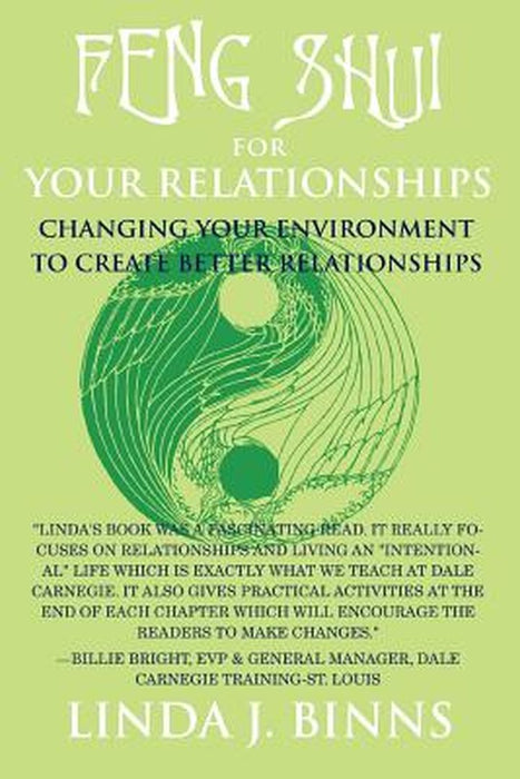 Feng Shui for Your Relationships: Changing Your Environment to Create Better Relationships by Linda J. Binns