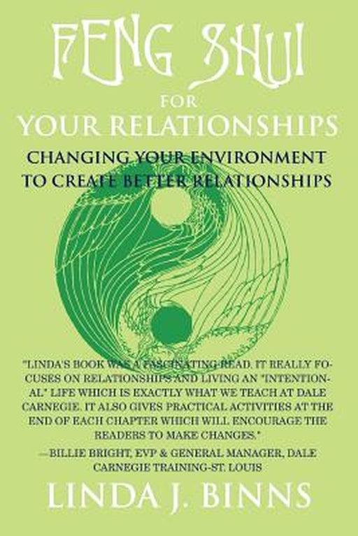 Feng Shui for Your Relationships: Changing Your Environment to Create Better Relationships by Linda J. Binns