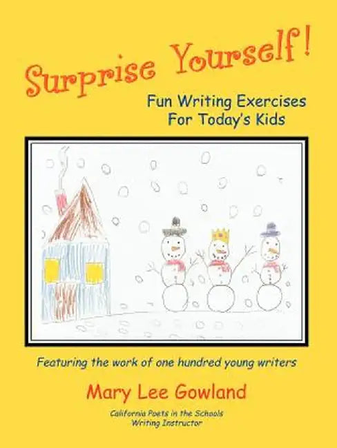Surprise Yourself!: Fun Writing Exercises for Today's Kids by Mary Lee Gowland