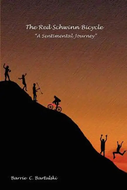 The Red Schwinn Bicycle: A Sentimental Journey by Barrie C. Bartulski