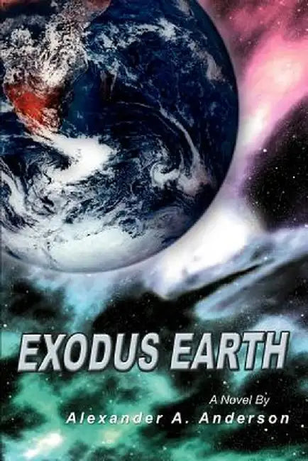 Exodus Earth by Alexander A. Anderson