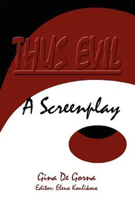 Thus Evil: A Screenplay by Gina De Gorna