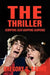 The Thriller: Scripting Seat-Gripping Suspense by Gregory G. Sarno