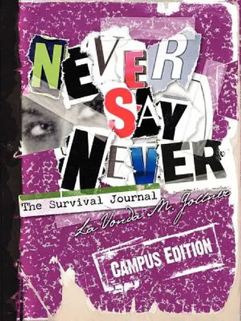 Never Say Never: The Survival Journal (Campus Edition) by Lavonda M. Gollner