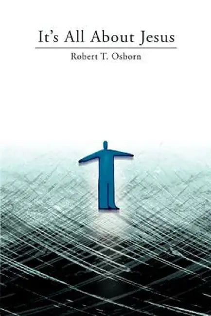 It's All about Jesus by Robert T. Osborn