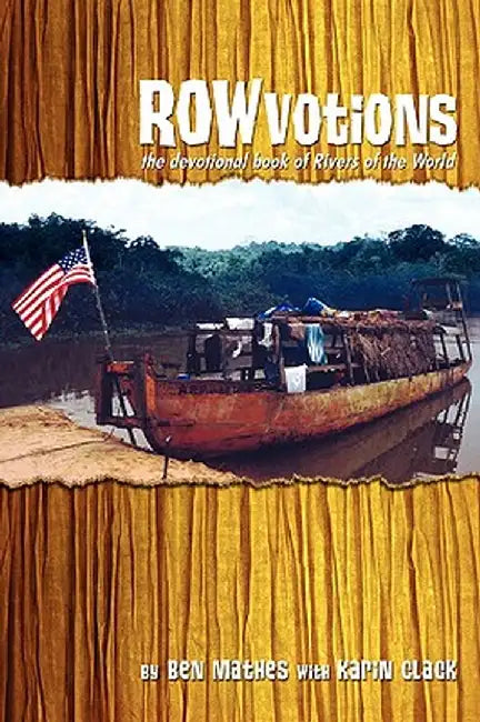 Rowvotions: The Devotional Book of Rivers of the World by Ben Mathes