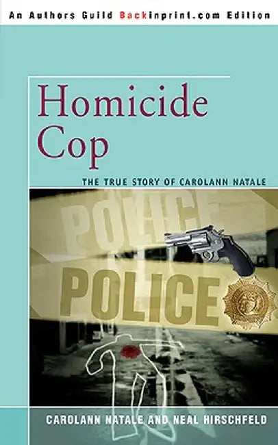 Homicide Cop: The True Story of Carolann Natale by Carolann Natale