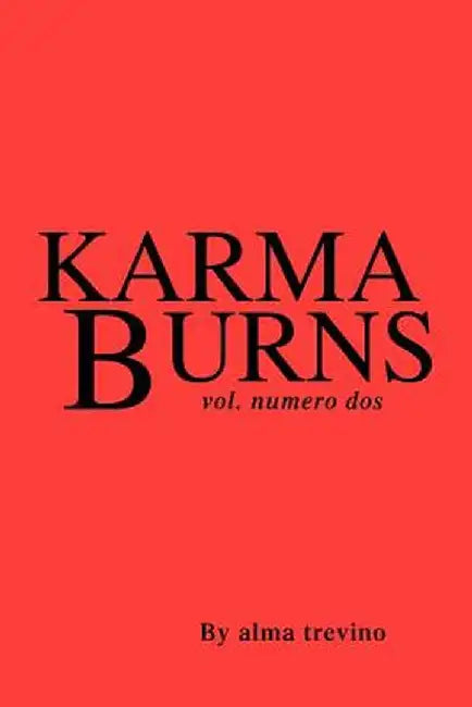 Karma Burns: Vol. Numero DOS by Alma Trevino
