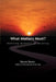 What Matters Most?: Defining Moments of Meaning by Steven K. Baum