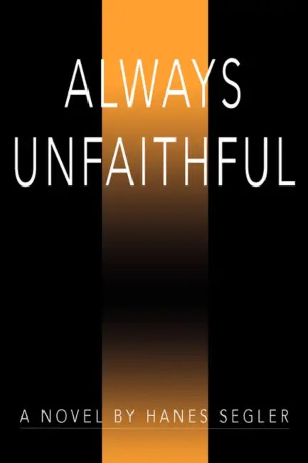 Always Unfaithful by Hanes Segler