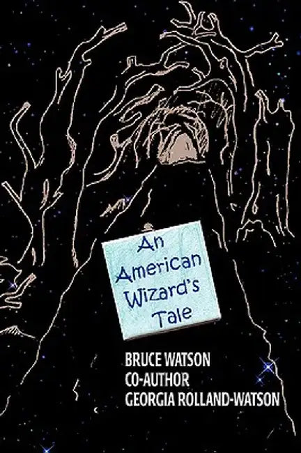 An American Wizard's Tale by Bruce A. Watson
