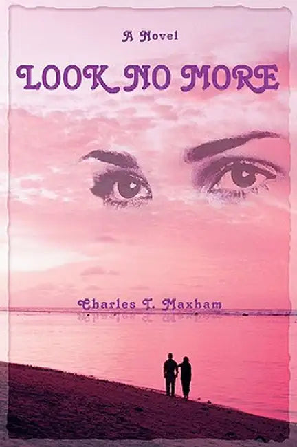 Look No More by Charles T. Maxham