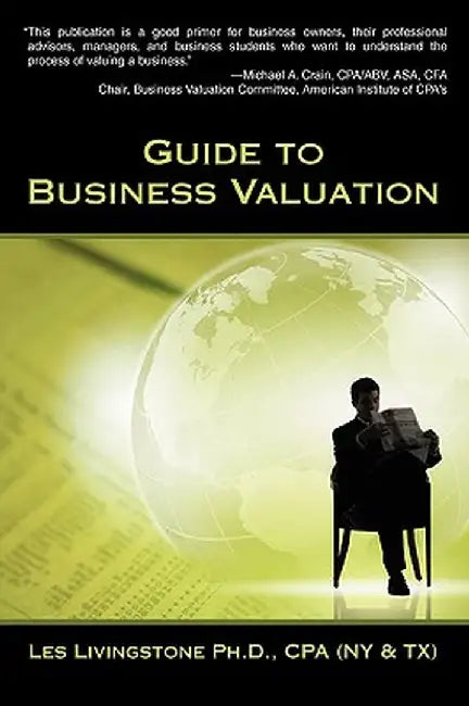 Guide to Business Valuation by Les Livingstone Ph. D. Cpa