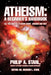 Atheism: A Beginner's Handbook: All You Wanted to Know about Atheism and Why by Philip A. Stahl