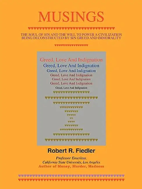 Musings: Greed, Love and Indignation by Robert R. Fiedler