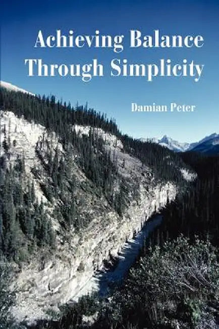 Achieving Balance Through Simplicity by Damian Peter