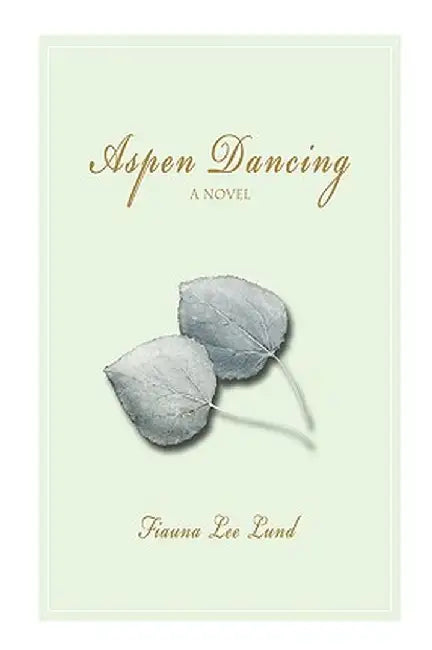 Aspen Dancing by Fiauna Lee Lund