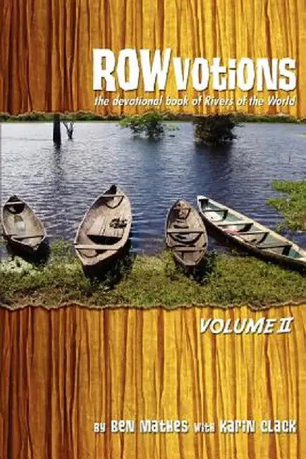 Rowvotions Volume II: The Devotional Book of Rivers of the World by Ben Mathes