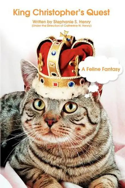 King Christopher's Quest: A Feline Fantasy by Stephanie S. Henry