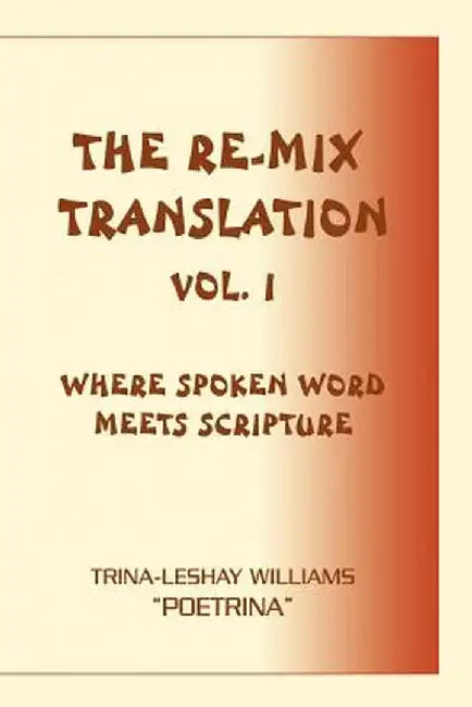 The Re-Mix Translation: Vol. 1 by Trina-Leshay Williams