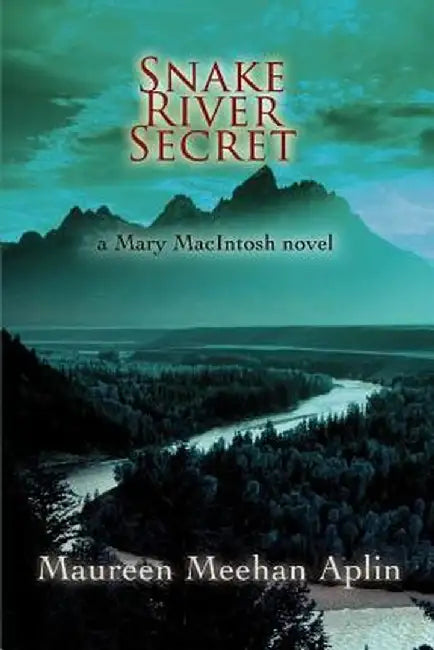 Snake River Secret: A Mary Macintosh Novel by Maureen Meehan Aplin