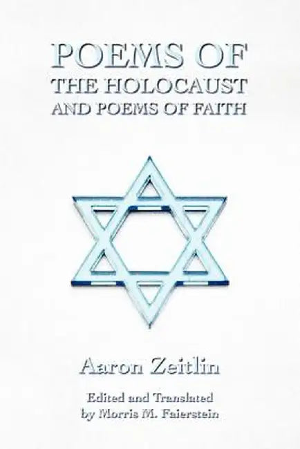Poems of the Holocaust and Poems of Faith by Aaron Zeitlin