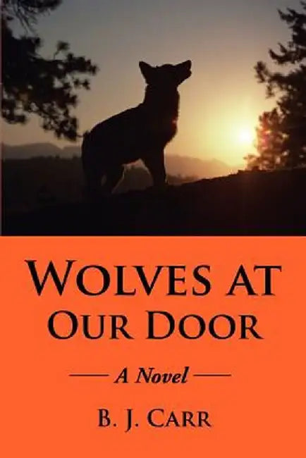 Wolves at Our Door by B. J. Carr