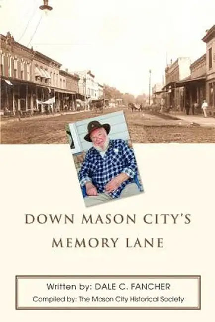 Down Mason City's Memory Lane by Dale C. Fancher