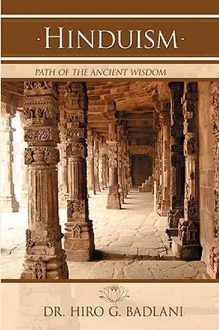 Hinduism: Path of the Ancient Wisdom by Hiro G. Badlani