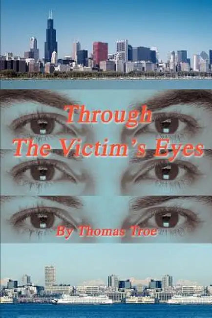 Through the Victim's Eyes by Thomas Troe