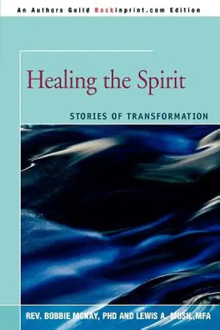 Healing the Spirit: Stories of Transformation by Barbara McKay