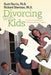 Divorcing with Kids: An Interactive Workbook for Parents and Their Children by Richard Sherman