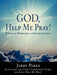 God, Help Me Pray!: Personal Workbook & Prayer Journal by Jerry L. Parks