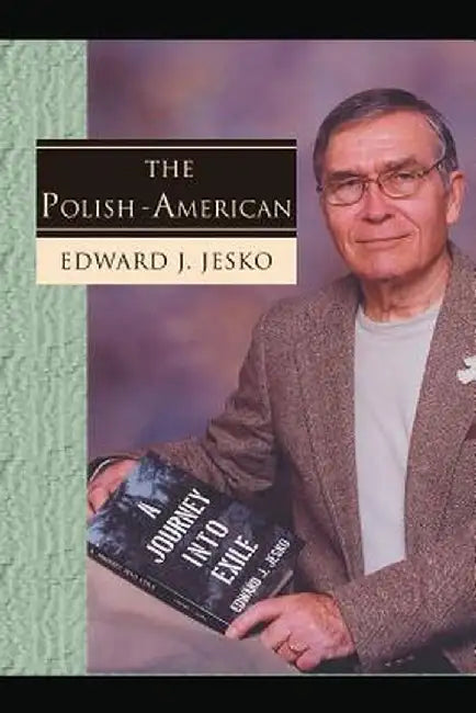 The Polish - American by Edward J. Jesko