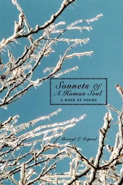 Sonnets of a Human Soul: A Book of Poems by Darryl L. Gopaul