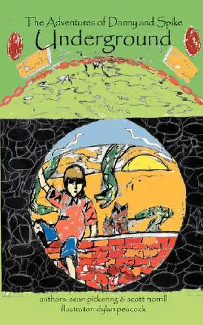 The Adventures of Danny and Spike: Underground by Sean Pickering