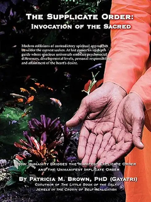 The Supplicate Order: Invocation of the Sacred by Patricia M. Brown