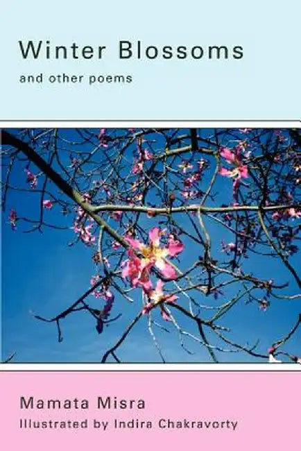 Winter Blossoms: And Other Poems by Mamata Misra
