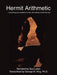 Hermit Arithmetic: . Everything You Wanted to Know, But Nobody Would Tell You! by George M. King