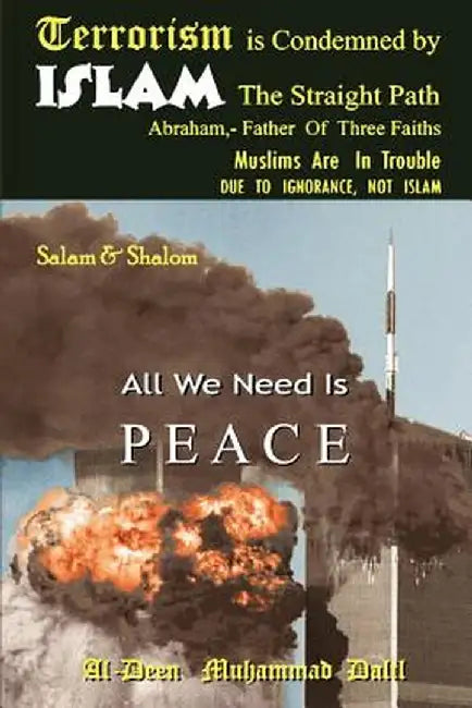 Terrorism Is Condemned by Islam: The Straight Path by Al-Deen Muhammad Dalil