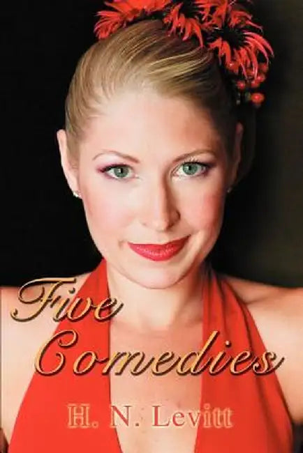 Five Comedies by Harold N. Levitt